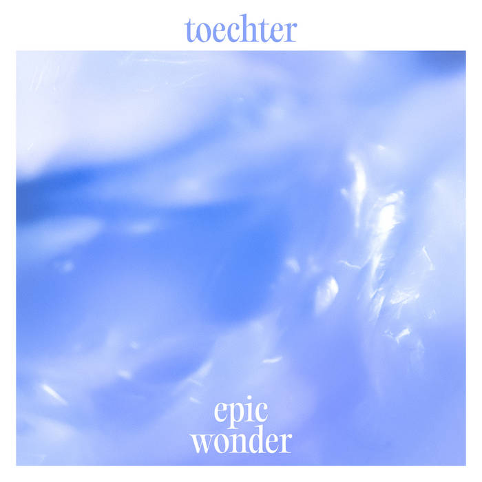 Toechter – Epic Wonder (2024) (ALBUM ZIP)