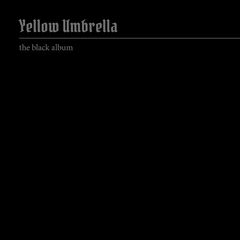 Yellow Umbrella – The Black Album (2024) (ALBUM ZIP)