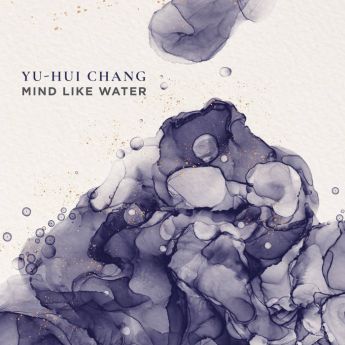 Yu-Hui Chang – Mind Like Water (2024) (ALBUM ZIP)