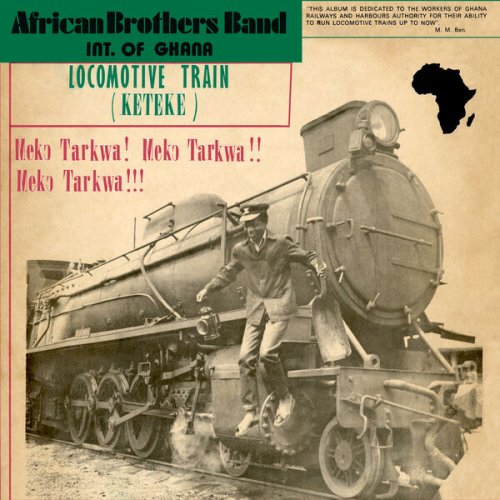 African Brothers International Band – Locomotive Train Keteke Meko – Tarkwa! Meko Tarkwa!! Meko Tarkwa!!! (2024) (ALBUM ZIP)