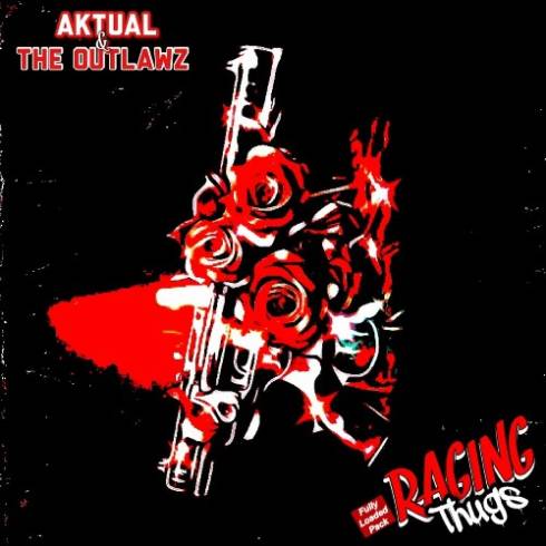 Aktual &amp; Outlawz – Raging Thugs [Fully Loaded Pack] (2024) (ALBUM ZIP)