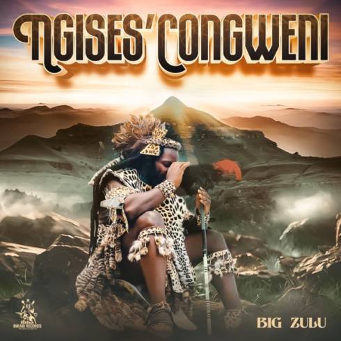 Big Zulu – Ngises’congweni (2024) (ALBUM ZIP)