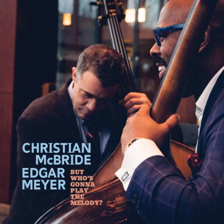 Christian McBride &amp; Edgar Meyer – But Who’s Gonna Play The Melody (2024) (ALBUM ZIP)