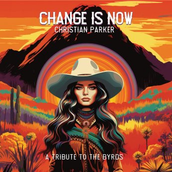 Christian Parker – Change Is Now A Tribute To The Byrds (2024) (ALBUM ZIP)