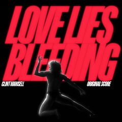 Clint Mansell – Love Lies Bleeding [Original Score] (2024) (ALBUM ZIP)