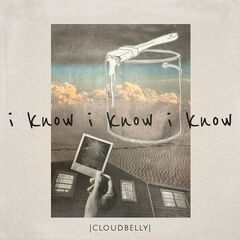 Cloudbelly – I Know I Know I Know (2024) (ALBUM ZIP)