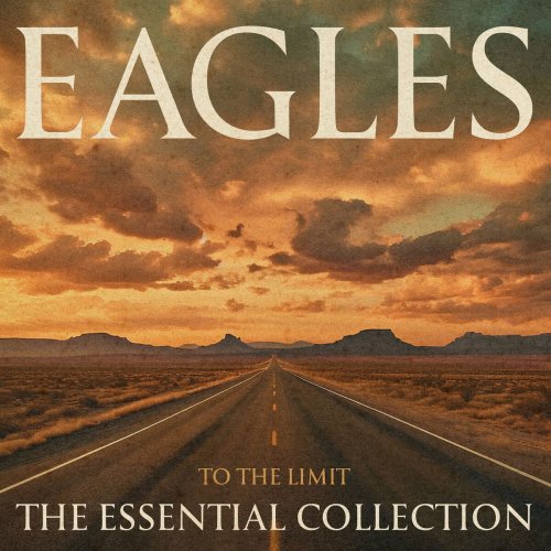 Eagles – To The Limit The Essential Collection (2024) (ALBUM ZIP)