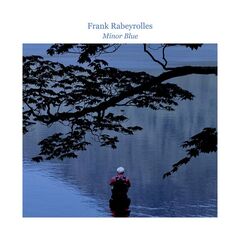 Frank Rabeyrolles – Minor Blue (2024) (ALBUM ZIP)