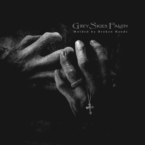 Grey Skies Fallen – Molded By Broken Hands (2024) (ALBUM ZIP)