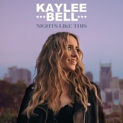 Kaylee Bell – Nights Like This (2024) (ALBUM ZIP)