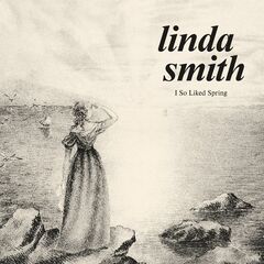 Linda Smith – I So Liked Spring (2024) (ALBUM ZIP)