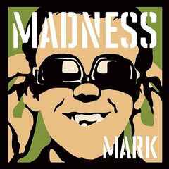 Madness – Madness, By Mark (2024) (ALBUM ZIP)