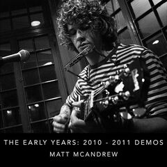 Matt McAndrew – The Early Years 2010-2011 Demos (2024) (ALBUM ZIP)