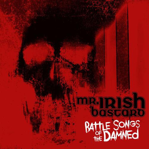 Mr. Irish Bastard – Battle Songs Of The Damned (2024) (ALBUM ZIP)