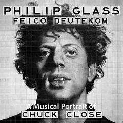 Philip Glass – Philip Glass A Musical Portrait Of Chuck Close (2024) (ALBUM ZIP)
