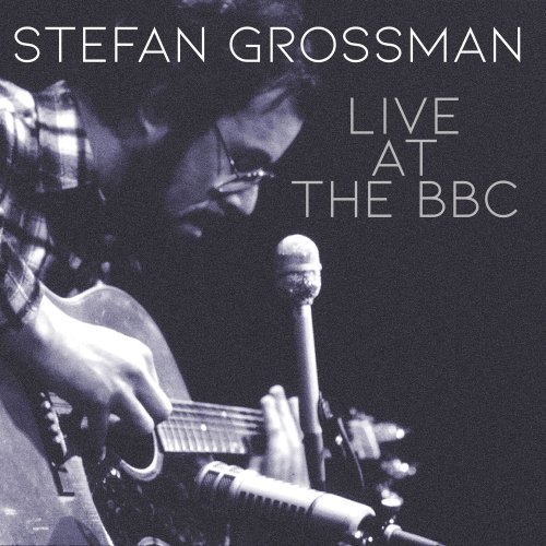 Stefan Grossman – Live At The Bbc (2024) (ALBUM ZIP)