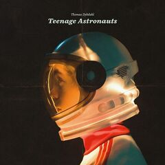 Thomas Dybdahl – Teenage Astronauts (2024) (ALBUM ZIP)