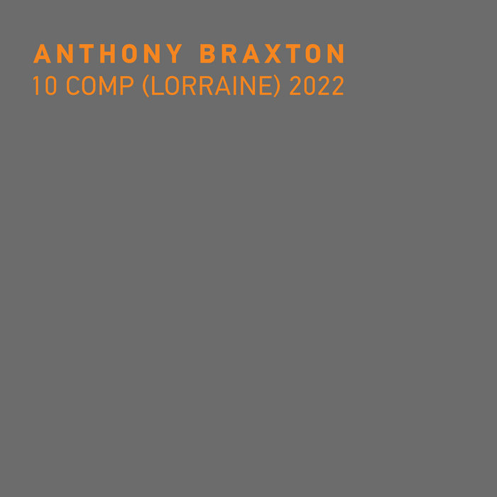 Anthony Braxton – 10 Comp [Lorraine] (2024) (ALBUM ZIP)