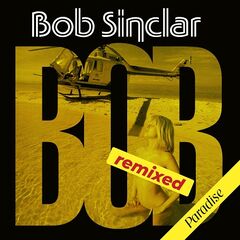 Bob Sinclar – Paradise Remixed (2024) (ALBUM ZIP)