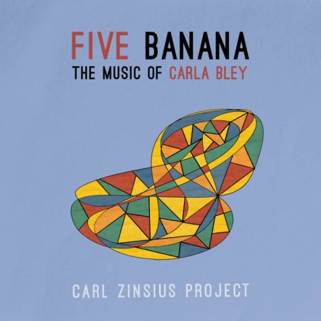 Carl Zinsius Project – Five Banana The Music Of Carla Bley (2024) (ALBUM ZIP)