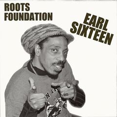 Earl Sixteen – Roots Foundation (2024) (ALBUM ZIP)