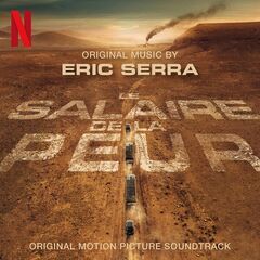 Eric Serra – Le Salaire De La Peur [Original Motion Picture Soundtrack] (2024) (ALBUM ZIP)