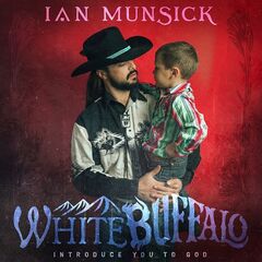 Ian Munsick – White Buffalo [Introduce You To God] (2024) (ALBUM ZIP)