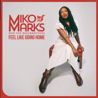 Miko Marks &amp; The Resurrectors – Feel Like Going Home (2024) (ALBUM ZIP)