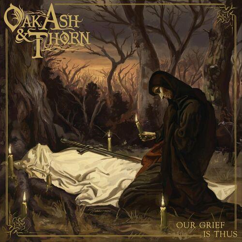 Oak, Ash &amp; Thorn – Our Grief Is Thus (2024) (ALBUM ZIP)