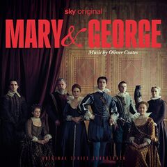Oliver Coates – Mary And George [Original Series Soundtrack] (2024) (ALBUM ZIP)