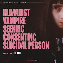 Pilou – Humanist Vampire Seeking Consenting Suicidal Person [Original Motion Picture Soundtrack] (2024) (ALBUM ZIP)