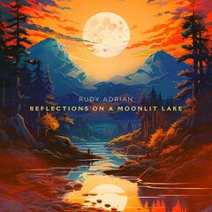 Rudy Adrian – Reflections On A Moonlit Lake (2024) (ALBUM ZIP)
