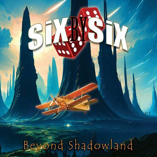 Six By Six – Beyond Shadowland (2024) (ALBUM ZIP)