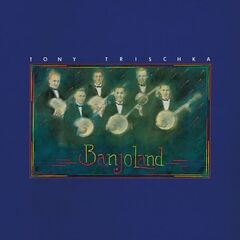 Tony Trischka – Banjoland (2024) (ALBUM ZIP)