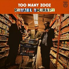 Too Many Zooz – Retail Therapy (2024) (ALBUM ZIP)