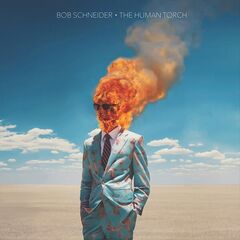 Bob Schneider – The Human Torch (2024) (ALBUM ZIP)