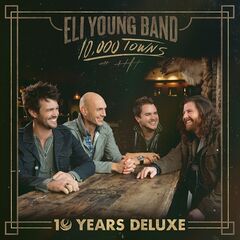 Eli Young Band – 10,000 Towns [10 Years Deluxe] (2024) (ALBUM ZIP)