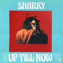 Sharky – Up Till Now (2024) (ALBUM ZIP)
