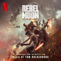 Tom Holkenborg – Rebel Moon Part Two The Scargiver [Soundtrack From The Netflix Film] (2024) (ALBUM ZIP)