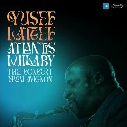 Yusef Lateef – Atlantis Lullaby The Concert In Avignon (2024) (ALBUM ZIP)