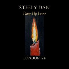 Steely Dan – Done Up Loose (Live London ’74) (2025) (ALBUM ZIP)